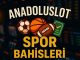 anadoluslot spor bahisleri